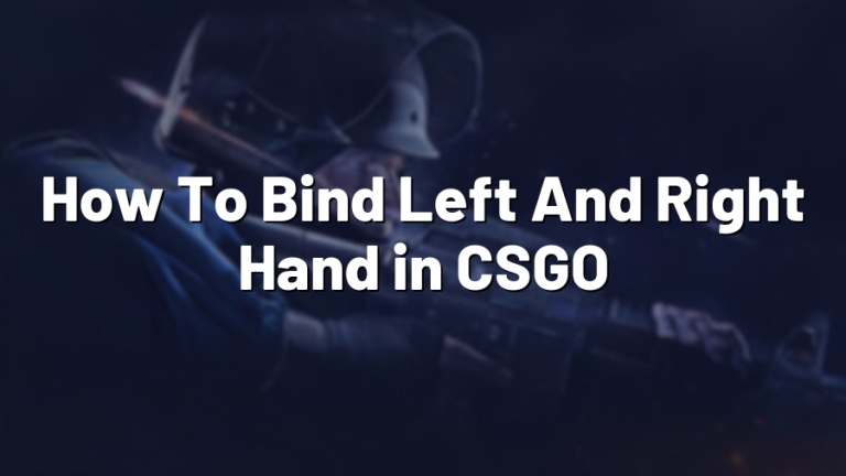 How To Bind Left And Right Hand In Csgo Pro Config