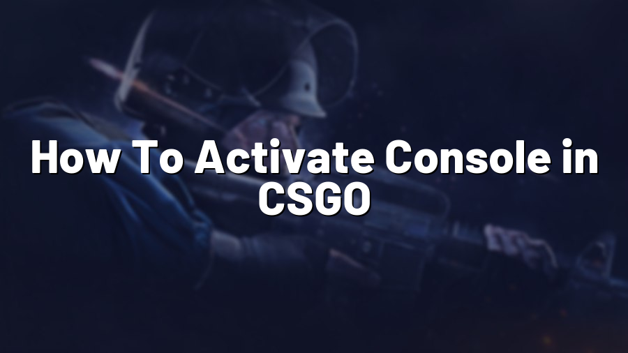 How To Activate Console in CSGO