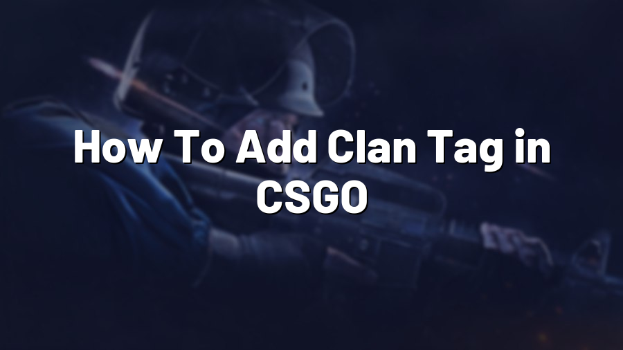 How To Add Clan Tag in CSGO