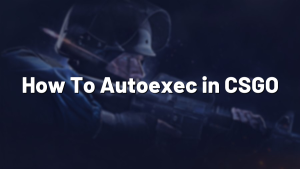 How To Autoexec in CSGO