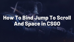 How To Bind Jump To Scroll And Space in CSGO