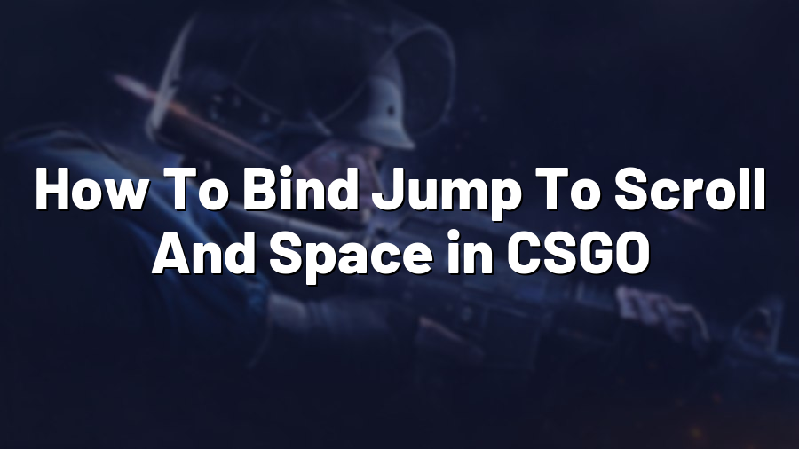 How To Bind Jump To Scroll And Space in CSGO