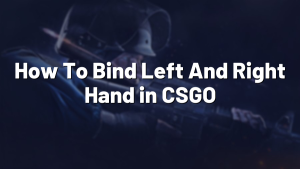 How To Bind Left And Right Hand in CSGO