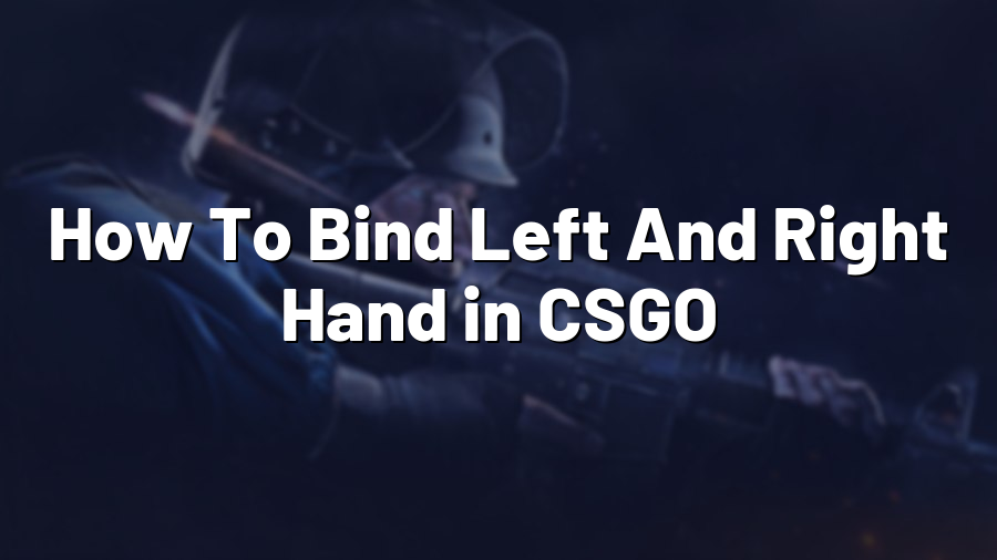 How To Bind Left And Right Hand in CSGO