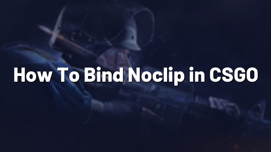 How To Bind Noclip in CSGO