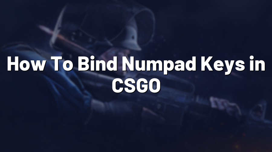 How To Bind Numpad Keys in CSGO