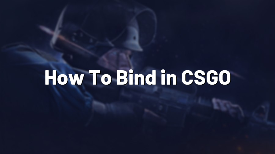 How To Bind in CSGO