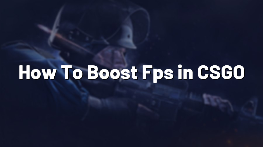 How To Boost Fps in CSGO