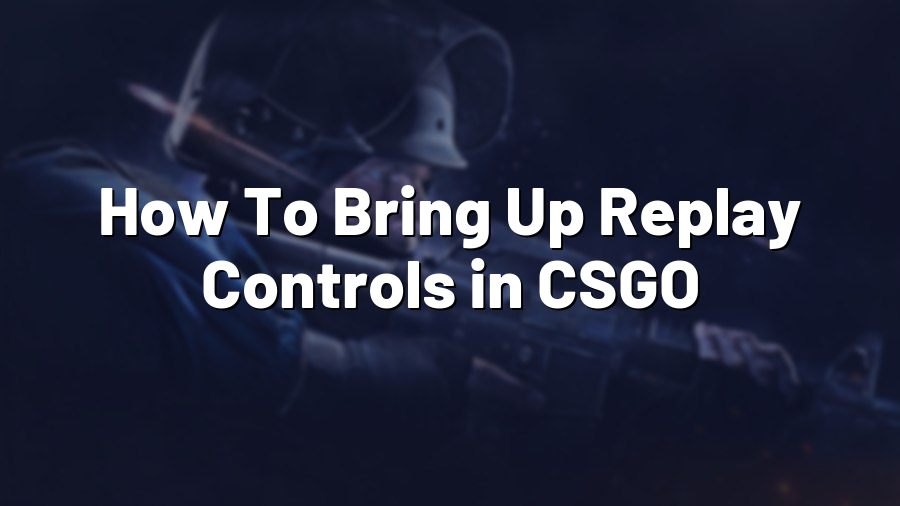 How To Bring Up Replay Controls in CSGO