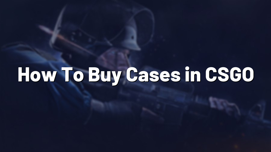 How To Buy Cases in CSGO