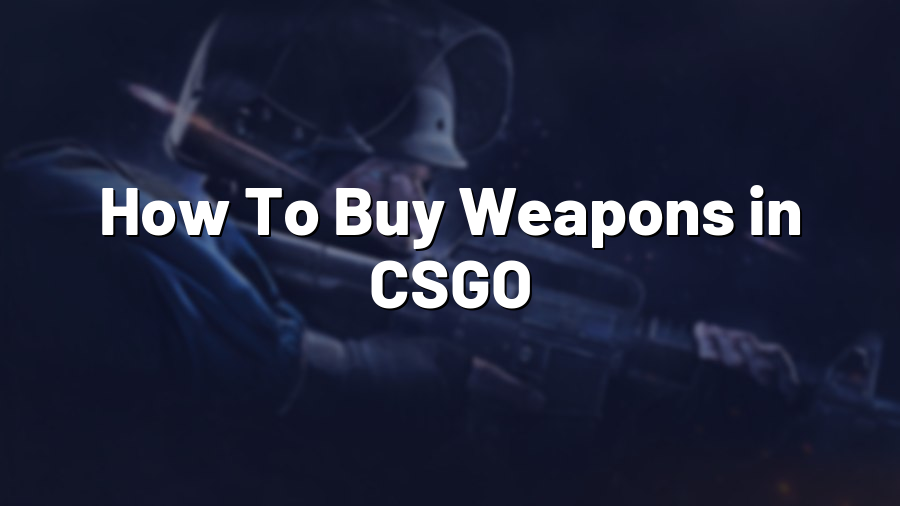 How To Buy Weapons in CSGO