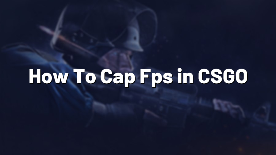 How To Cap Fps in CSGO