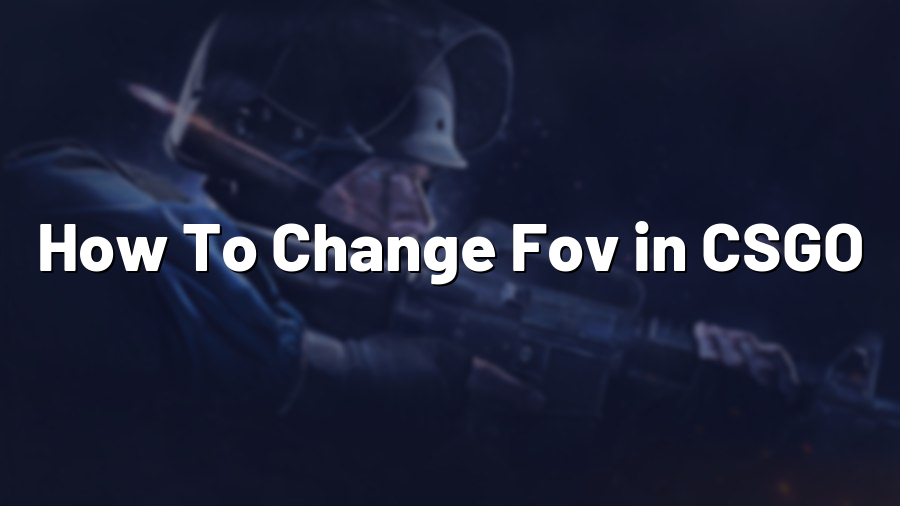 How To Change Fov in CSGO