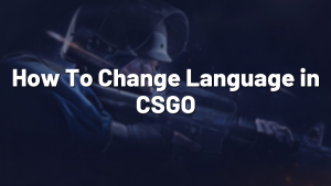 How To Change Language in CSGO