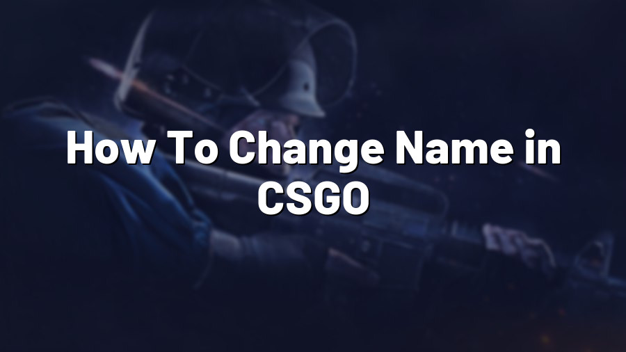 How To Change Name in CSGO