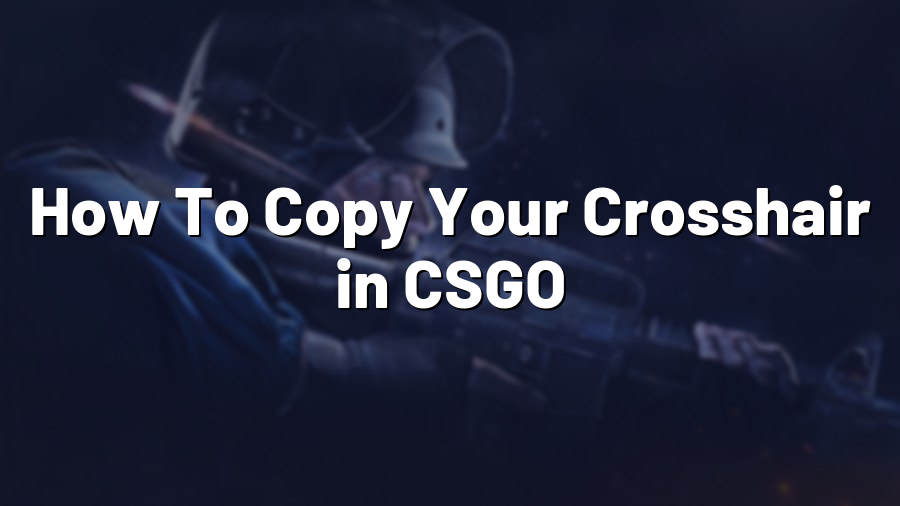 How To Copy Your Crosshair in CSGO