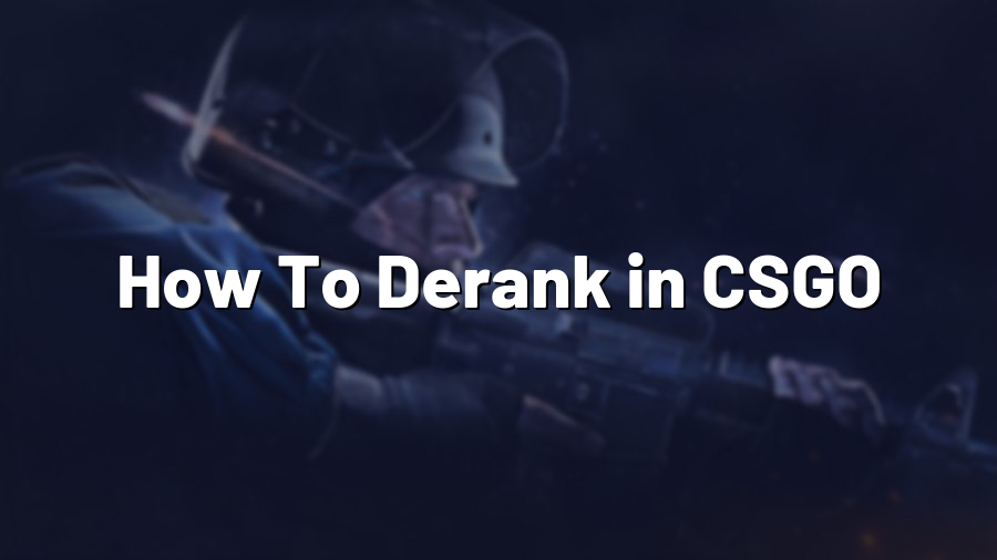 How To Derank in CSGO