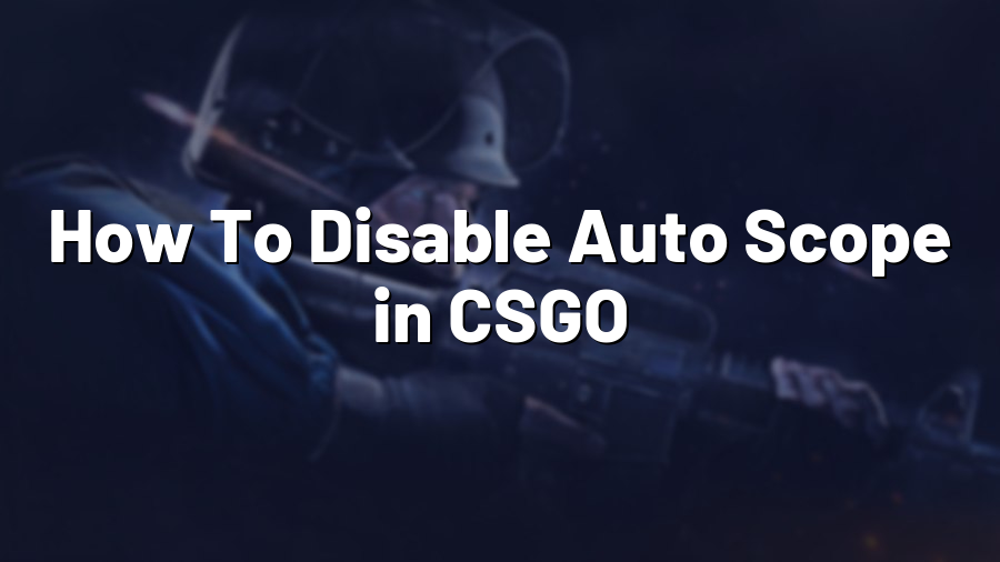 How To Disable Auto Scope in CSGO