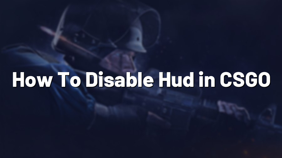 How To Disable Hud in CSGO