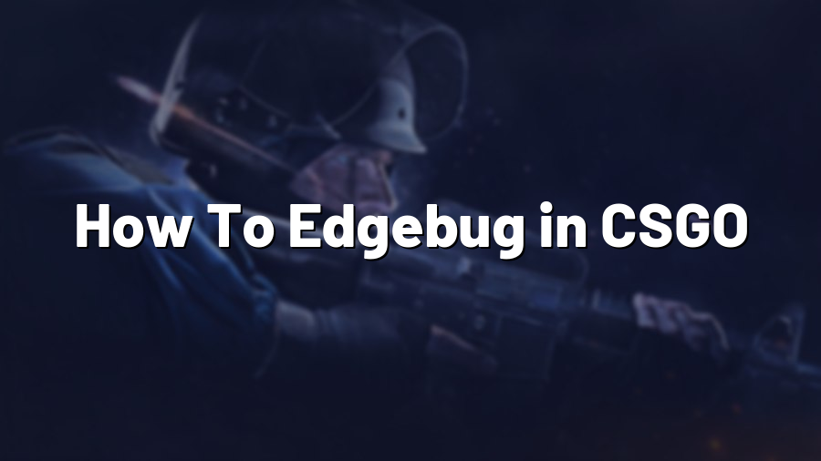 How To Edgebug in CSGO