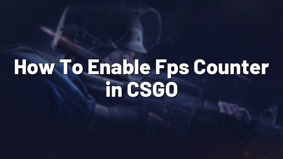 How To Enable Fps Counter in CSGO