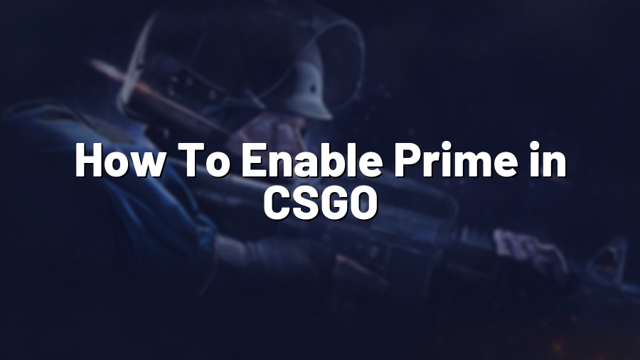 How To Enable Prime in CSGO