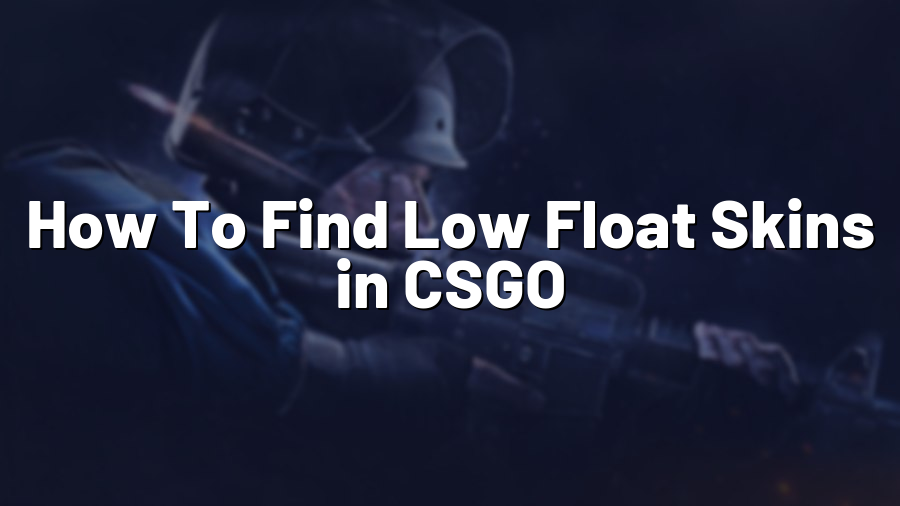 How To Find Low Float Skins in CSGO