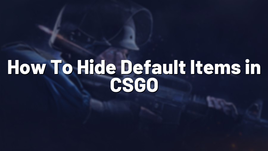 How To Hide Default Items in CSGO