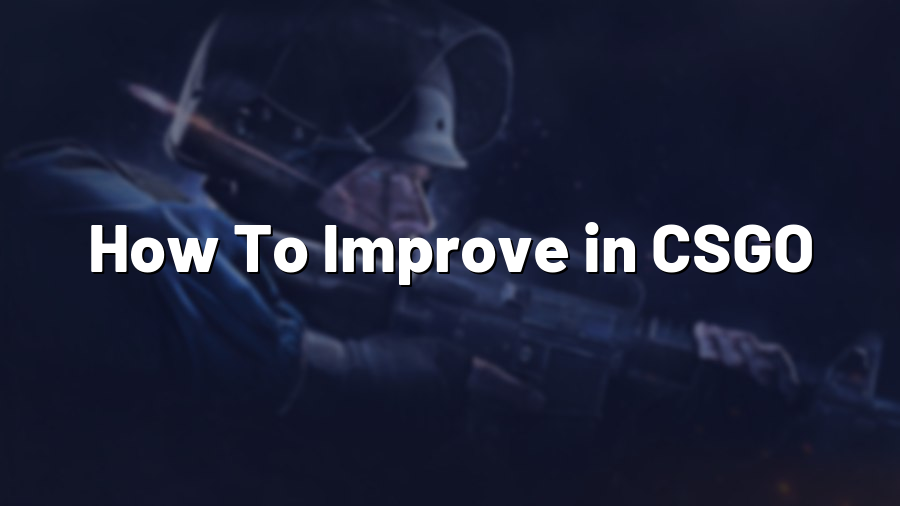 How To Improve in CSGO