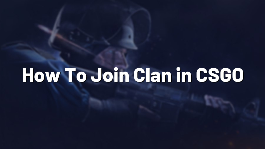 How To Join Clan in CSGO