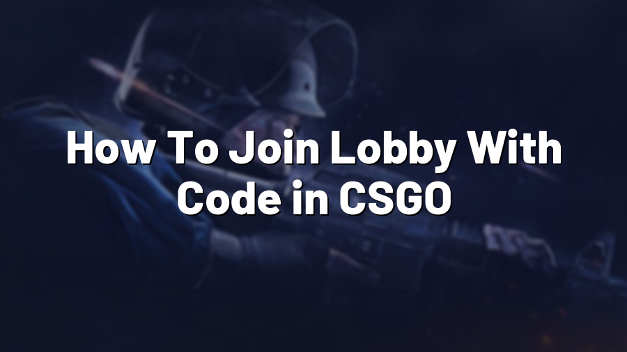 How To Join Lobby With Code in CSGO