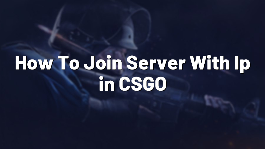 How To Join Server With Ip in CSGO