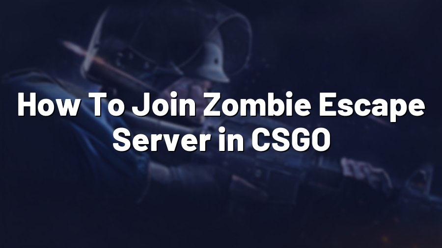 How To Join Zombie Escape Server in CSGO