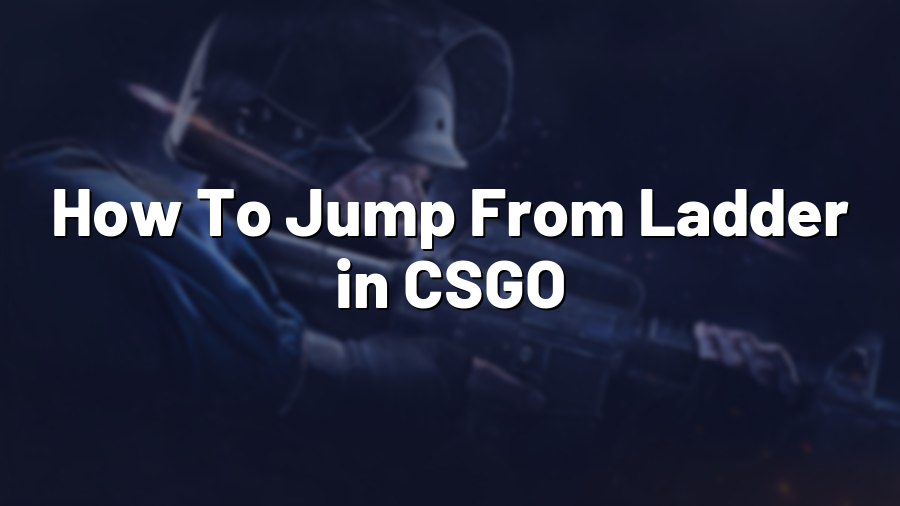 How To Jump From Ladder in CSGO