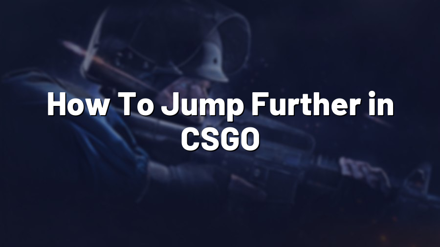 How To Jump Further in CSGO
