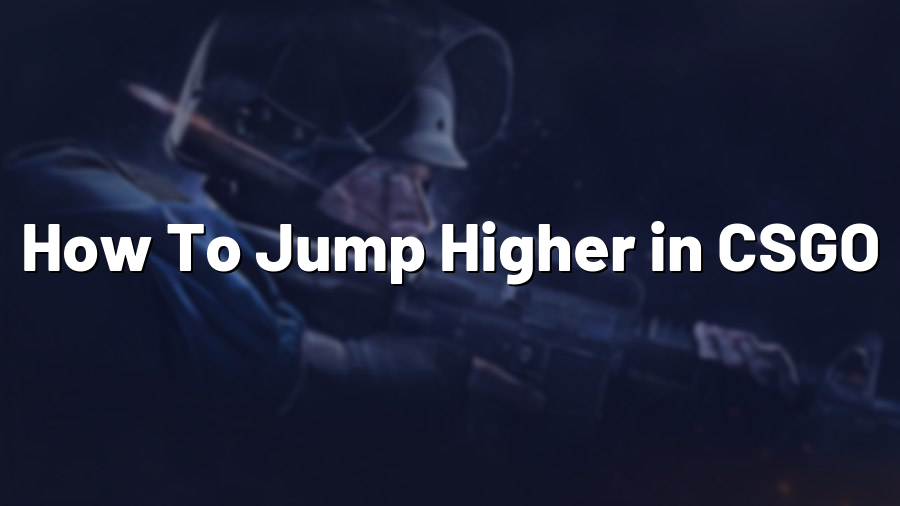 How To Jump Higher in CSGO
