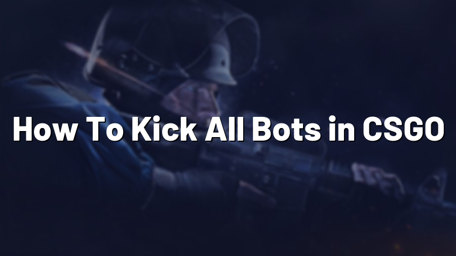 How To Kick All Bots in CSGO