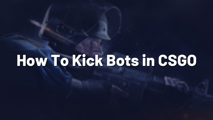 How To Kick Bots in CSGO
