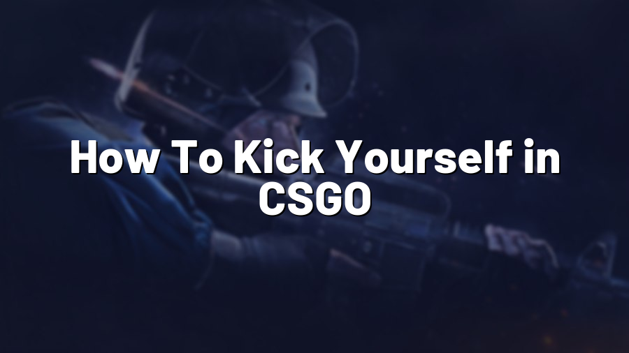 How To Kick Yourself in CSGO