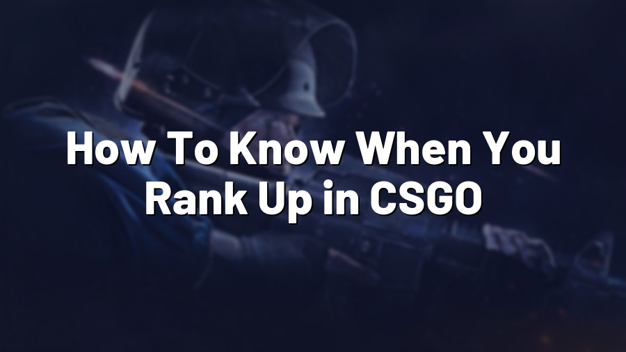 How To Know When You Rank Up in CSGO