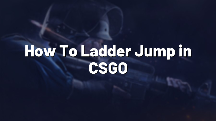 How To Ladder Jump in CSGO