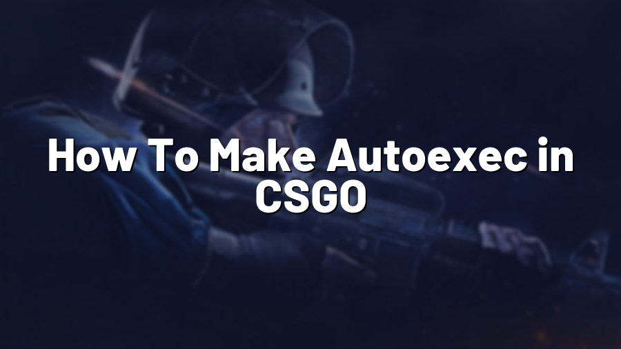 How To Make Autoexec in CSGO