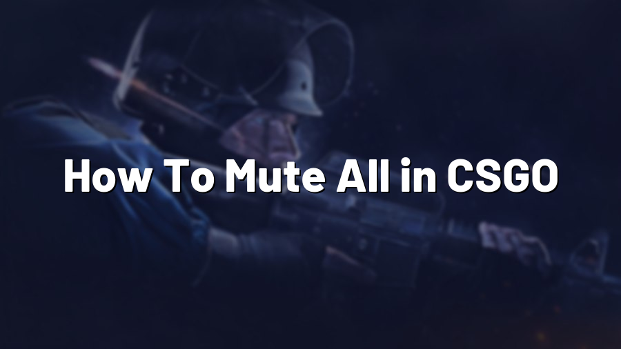 How To Mute All in CSGO