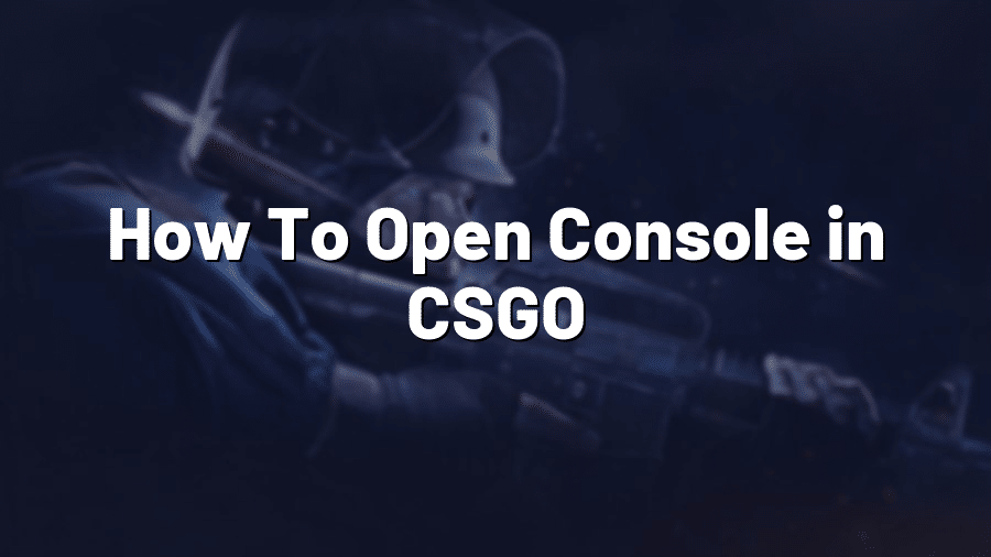 How To Open Console in CSGO
