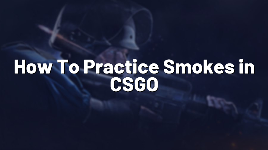 How To Practice Smokes in CSGO