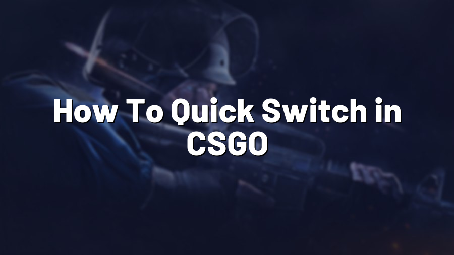 How To Quick Switch in CSGO