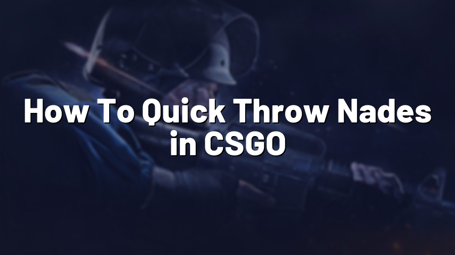 How To Quick Throw Nades in CSGO