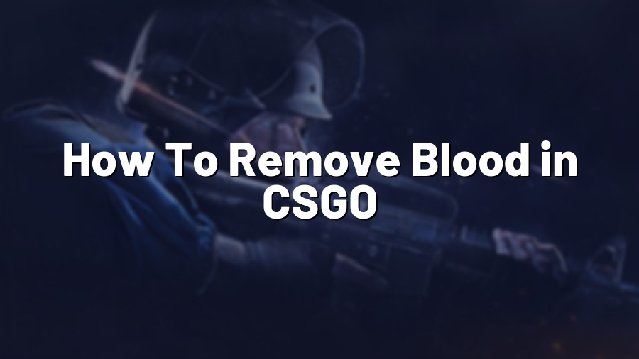 How To Remove Blood in CSGO