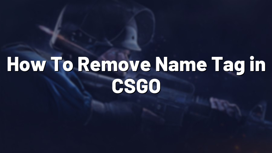 How To Remove Name Tag in CSGO