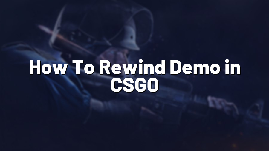 How To Rewind Demo in CSGO